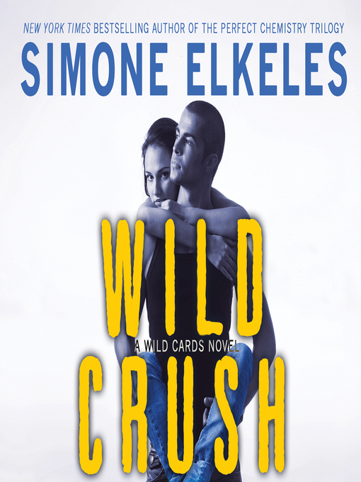 Title details for Wild Crush by Simone Elkeles - Available